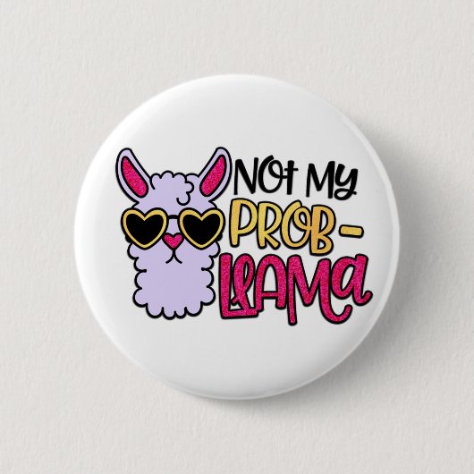 Adorables Llama Love Not My Problamaボタン 缶バッジ (正面)