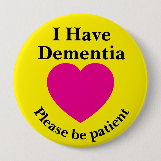 Adult 4 inch "I Have Dementia" Button  缶バッジ (正面)