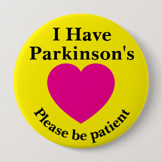 Adult 4 inch "I Have Parkinson's" Button 缶バッジ
