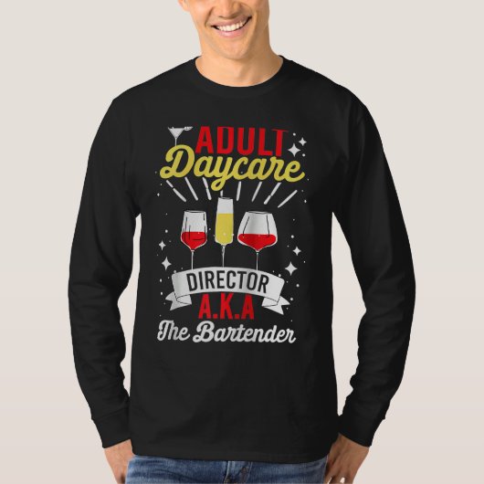 Adult Daycare Director Aka The Bartender   Bartend Tシャツ (正面)