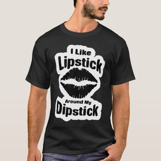 Adult Humor i like Lipstick on my Dipstick Tシャツ (正面)