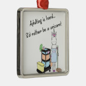 Adultingは堅いです… 私はむしろユニコーンです! メタルオーナメント (右)