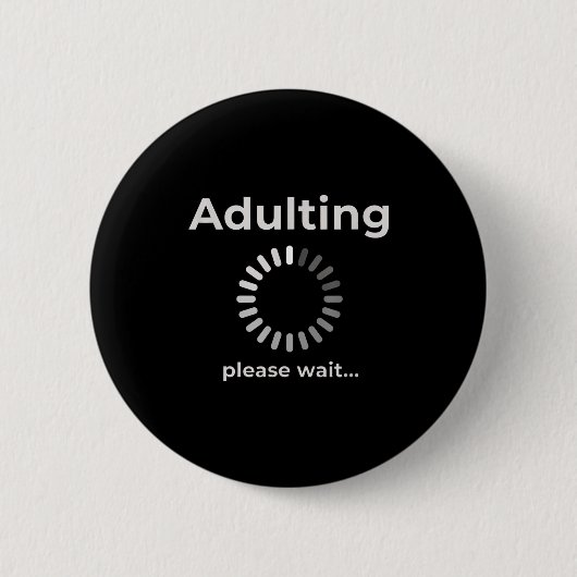 Adulting Humor Novelty Apparel, Adulting Please Wa 缶バッジ (正面)