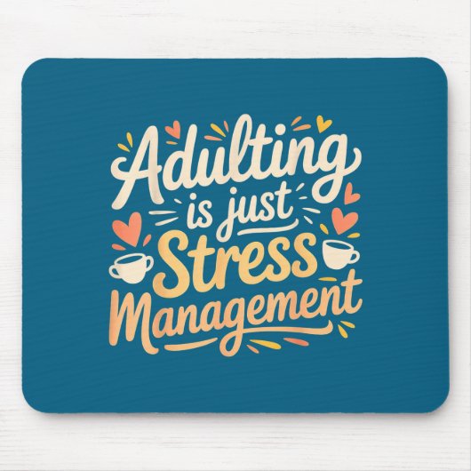 Adulting Is Just Stress Management Grown-up Realit マウスパッド (正面)
