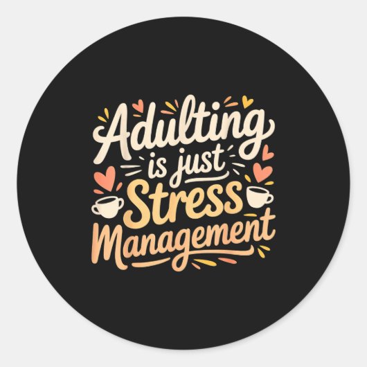 Adulting Is Just Stress Management Grown-up Realit ラウンドシール (正面)