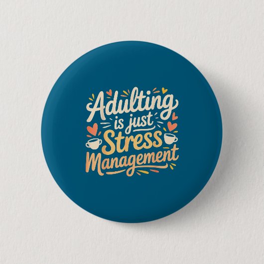 Adulting Is Just Stress Management Grown-up Realit 缶バッジ (正面)