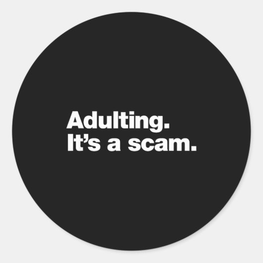 Adulting It’s A Scam _ Funny Relatable Sarcastic Q ラウンドシール (正面)