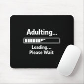 Adulting sarcastic funny adulting loading wait マウスパッド (マウス)