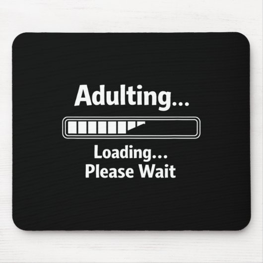 Adulting sarcastic funny adulting loading wait マウスパッド (正面)