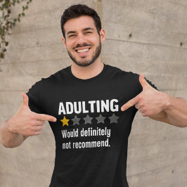  Adulting Would definitely not recommend Funny Tシャツ