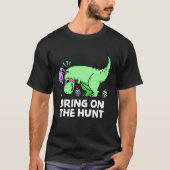 Adults Easter Dinosaur Rex  Bring on the Hunt Kid  Tシャツ (正面)