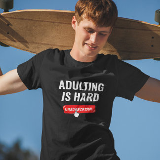 Adutingは懸命 – 登録解除 |カスタマイズ可能引用文 tシャツ