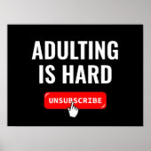 Aduting Is Hard - Unsubscribe | Customizable Quote ポスター (正面)