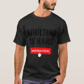 Aduting Is Hard Unsubscribe Izable Quote  Tシャツ (正面)