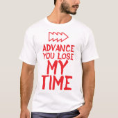 advance citation you lose my time humour tシャツ (正面)