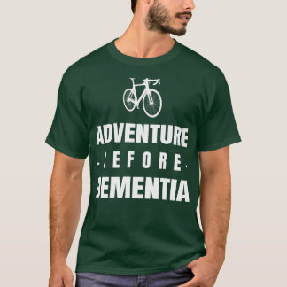 Adventure before dementia tシャツ