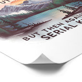 Adventure Is Out There But So Are Serial Killers C ポスター (角)