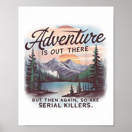 Adventure Is Out There But So Are Serial Killers C ポスター (正面)
