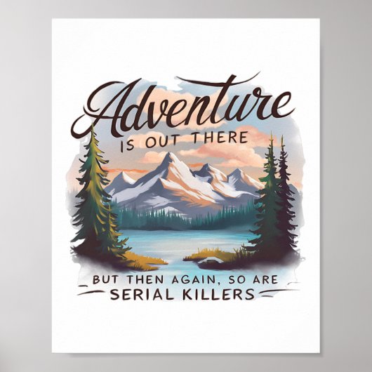 Adventure Is Out There But So Are Serial Killers C ポスター (正面)