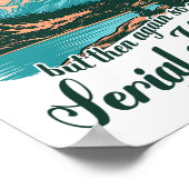 Adventure Is Out There But So Are Serial Killers F ポスター (角)