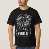 adventure is out there lets go find it tシャツ (正面)