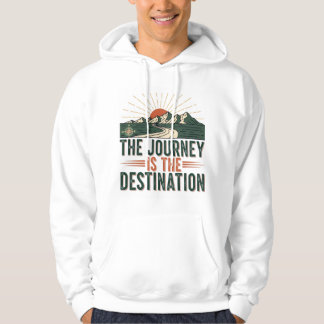 Adventure Quote Shirt: The Journey Is the Destin.. パーカ