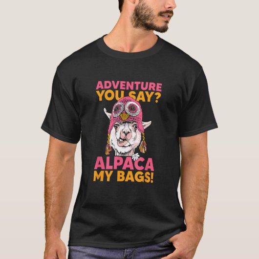 Adventure You Say Alpaca My Bags Cool Travel Tシャツ (正面)