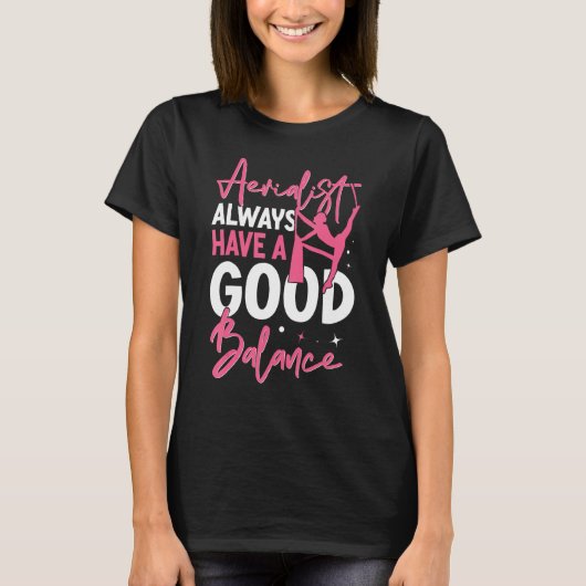 Aerial Silk Aerialist Always Have A Good Balance Tシャツ (正面)