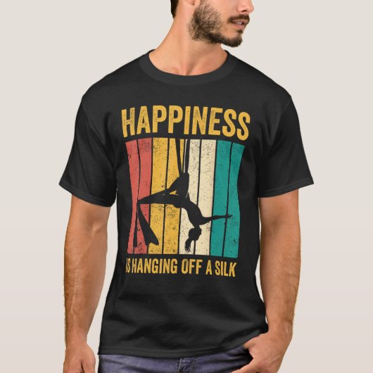 Aerial Silk Aerialist Happiness Is Hanging Off A S Tシャツ (正面)