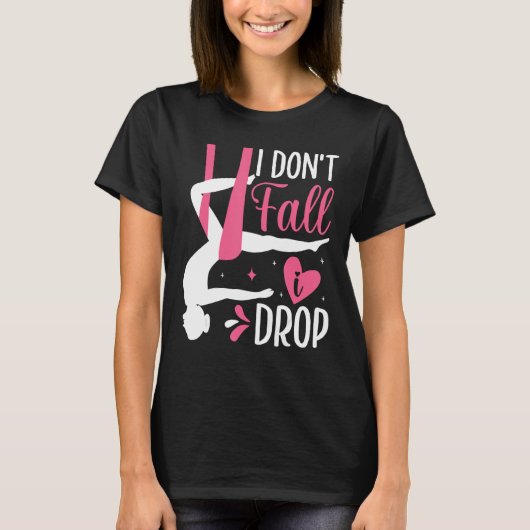 Aerial Silk Aerialist I Don t Fall I Drop Tシャツ (正面)
