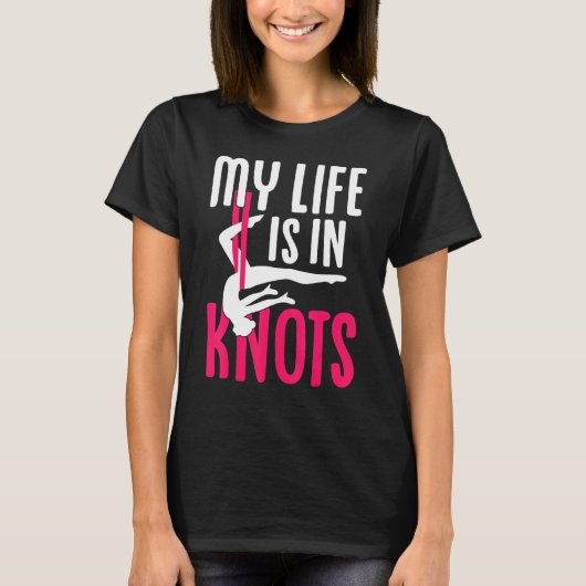 Aerial Silk Aerialist My Life Is In Knots Tシャツ (正面)