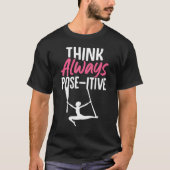 Aerial Silk Aerialist Think Always Pose itive Tシャツ (正面)