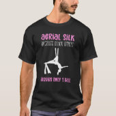 Aerial Silk Because Other Sports Require Only 1 Ba Tシャツ (正面)