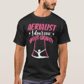 Aerial Silk I Don't Care About Gravity Tシャツ (正面)