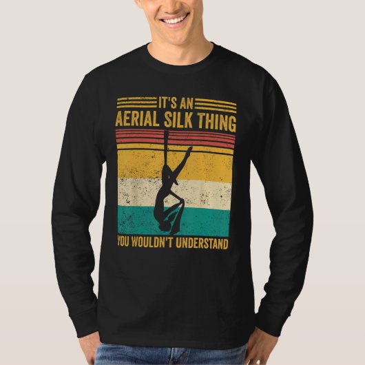 Aerial Silk Thing You Wouldn t Understand Aerialis Tシャツ (正面)