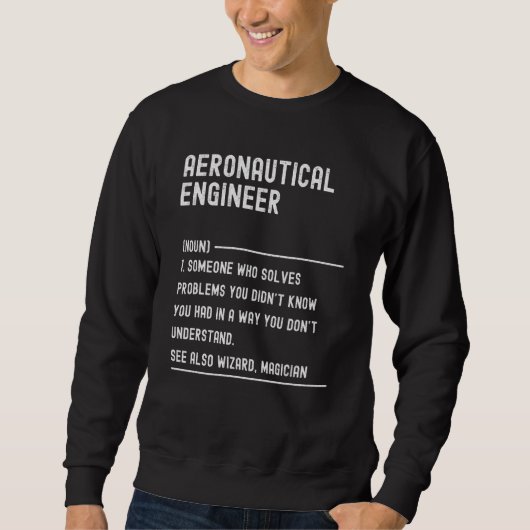 Aeronautical Engineer Definition Shirts Funny Job スウェットシャツ (正面)