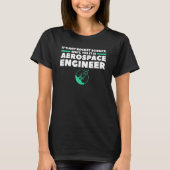 Aerospace Engineer It's Not Rocket Science Wait Ye Tシャツ (正面)