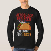 Aerospace Engineer Will Work For Tacos Engineering Tシャツ (正面)