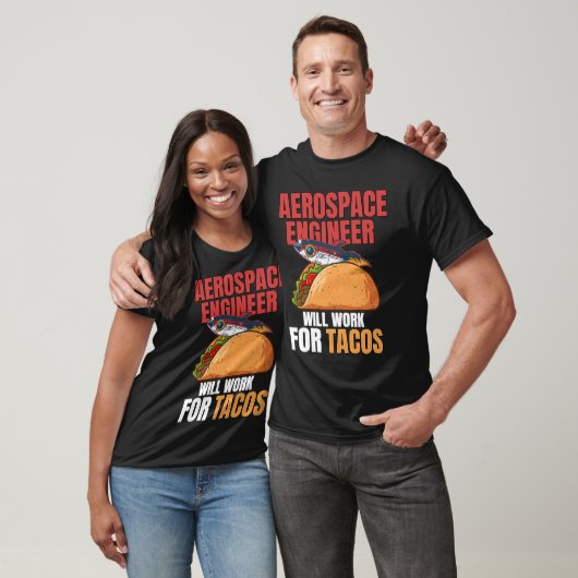 Aerospace Engineer Will Work For Tacos Engineering Tシャツ (ユニセックス)