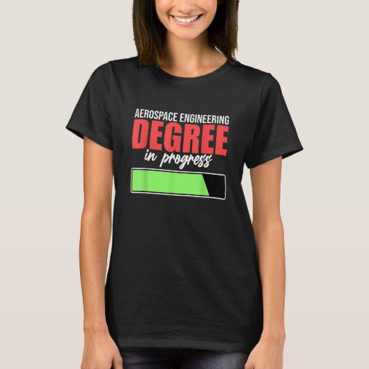 Aerospace Engineering Degree In Progress Engineer Tシャツ (正面)
