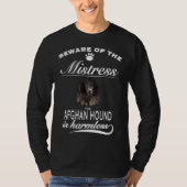 Afghan Hound   beware of the mistress  Afghan Houn Tシャツ (正面)
