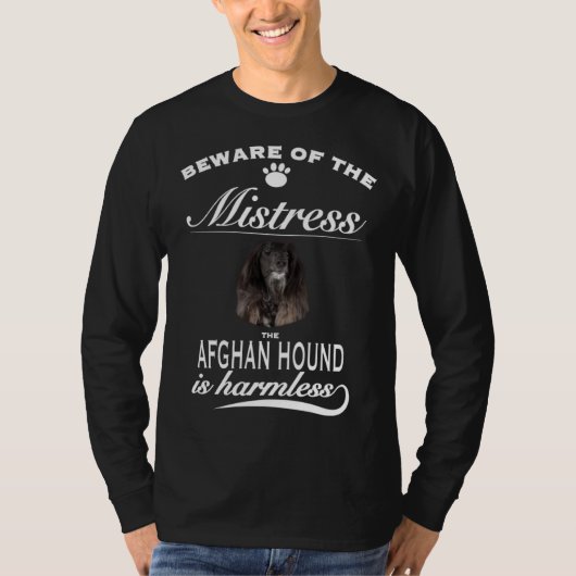 Afghan Hound   beware of the mistress  Afghan Houn Tシャツ (正面)