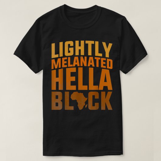 African American Ebony Lightly Melanated Hella Bla Tシャツ (デザイン正面)