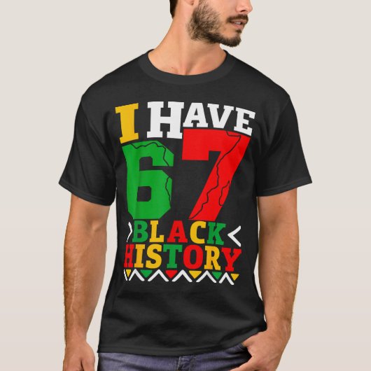 African American Pride I Have 67 Black History Mon Tシャツ (正面)