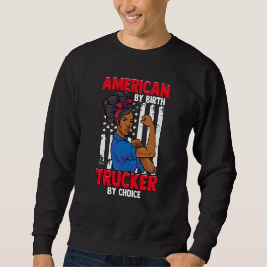 African American Woman American By Birth Trucker B スウェットシャツ (正面)