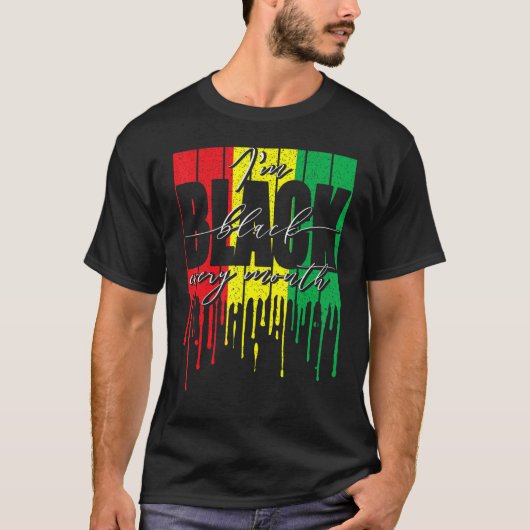 African Flag Dripping I'm Black Every Month Black  Tシャツ (正面)