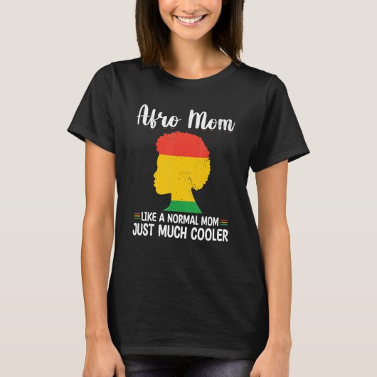 Afro Mom Like A Normal Mom Just Much Cooler mother Tシャツ (正面)