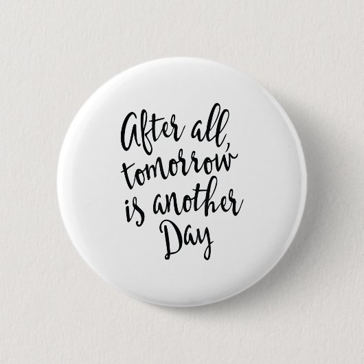 After All Tomorrow Is Another Day Motivational _1  缶バッジ (正面)