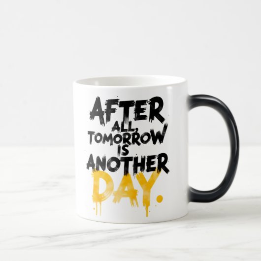 After All, Tomorrow is Another Day Mug モーフィングマグカップ (右)