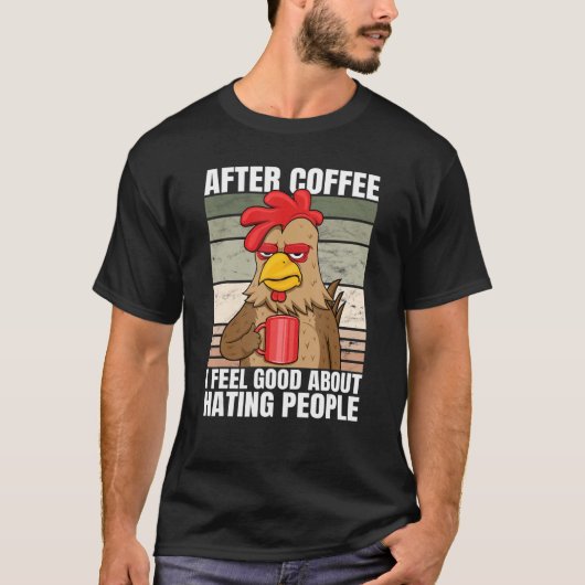 After Coffee I Feel Good About Hating People Chick Tシャツ (正面)